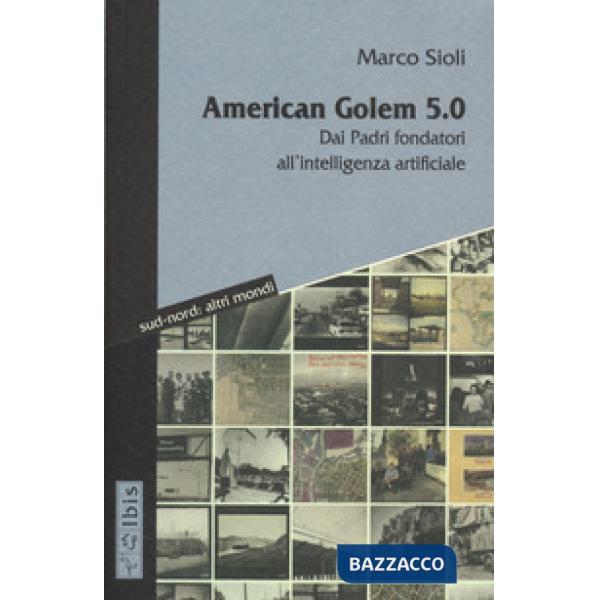American golem 5.0 dai padri fondatori all'intelligenza