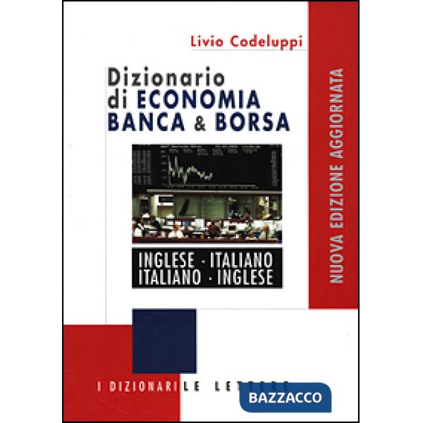 Dizionario di economia banca & borsa. Inglese-italiano, italiano-inglese