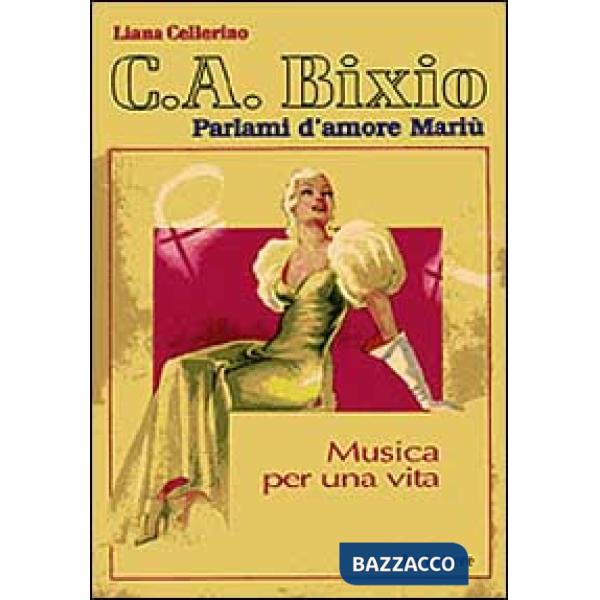 C. A. Bixio. Parlami d'amore Mariù. Musica per una vita. Con CD Audio