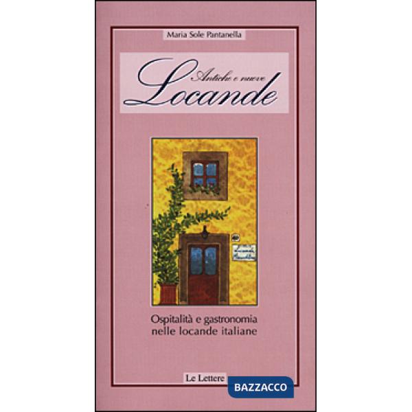 Antiche e nuove locande. Ospitalità e gastronomia nelle locande italiane