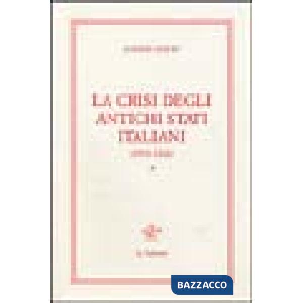Crisi degli stati italiani (1492-1521) (La). Vol. 1