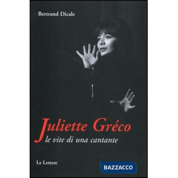 Juliette Greco. Le vite di una cantante
