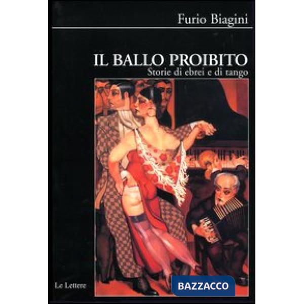 Ballo proibito. Storie di ebrei e di tango (Il)