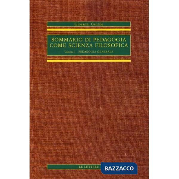 Sommario di pedagogia come scienza filosofica (rist. anast.). Vol. 1: Pedagogia generale