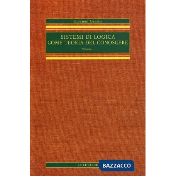 Sistemi di logica come teoria del conoscere (rist. anast.). Vol. 1