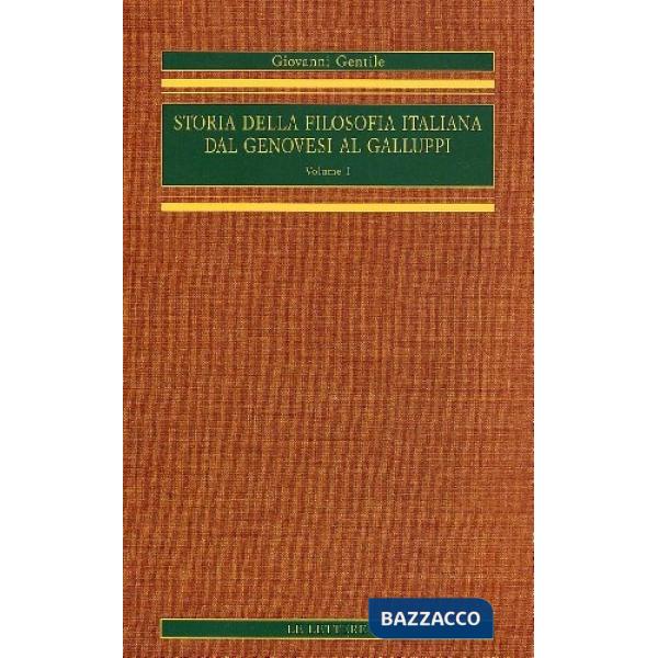 Storia della filosofia italiana dal Genovesi al Galluppi (rist. anast.). Vol. 1