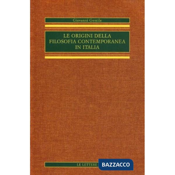 Origini della filosofia contemporanea in Italia (rist. anast.) (Le). Vol. 1