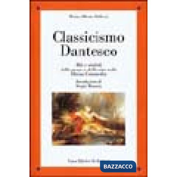 Classicismo dantesco. Miti e simboli della morte e della vita nella Divina Commedia