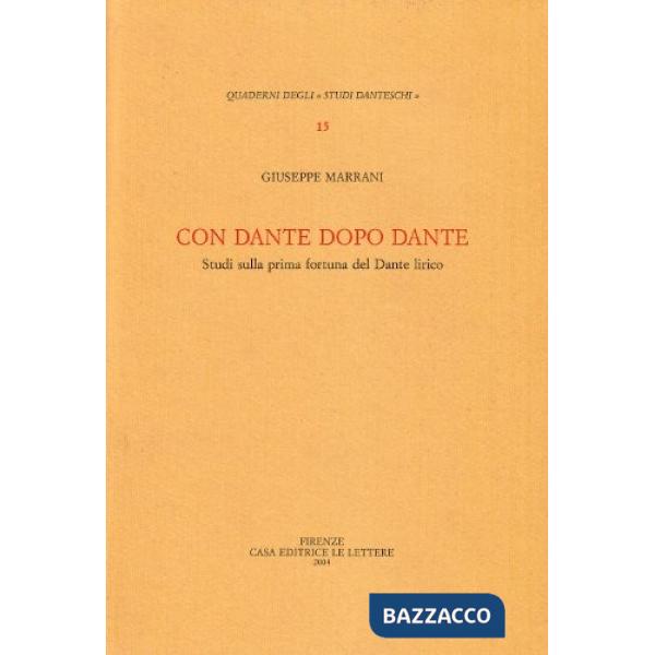 Con Dante dopo Dante. Studi sulla prima fortuna del Dante lirico