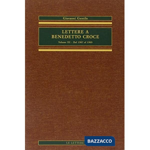 Lettere a Benedetto Croce. Vol. 3: Dal 1907 al 1909