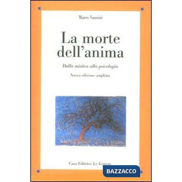 Morte dell'anima. Dalla mistica alla psicologia (La)