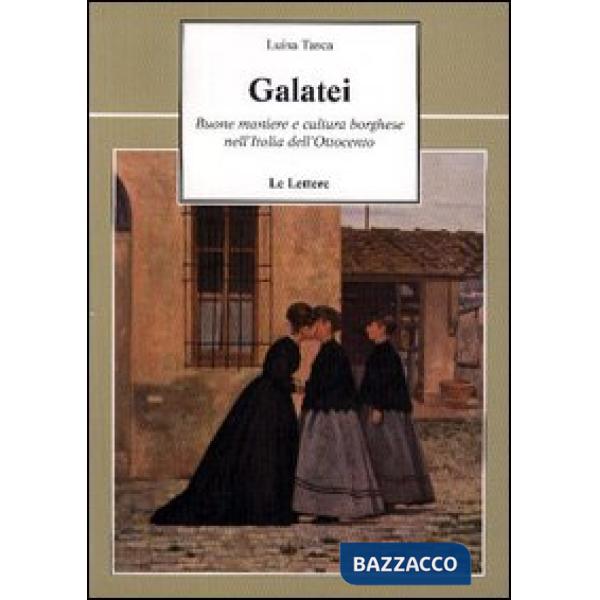 Galatei. Buone maniere e cultura borghese nell'Italia dell'Ottocento
