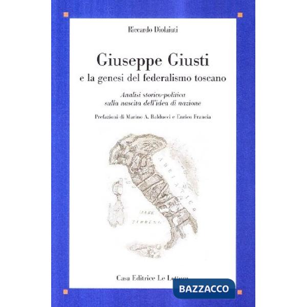Giuseppe Giusti e la genesi del federalismo. Analisi storico-politica sulla nasc