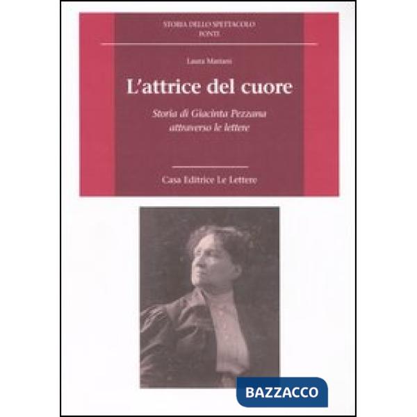 Attrice del cuore. Storia di Giacinta Pezzana attraverso le lettere (L')