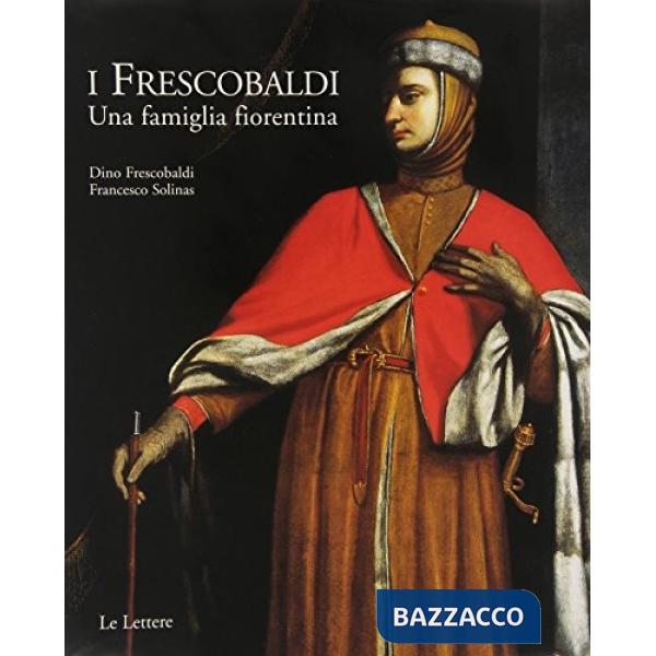 Frescobaldi. Una famiglia fiorentina (I)