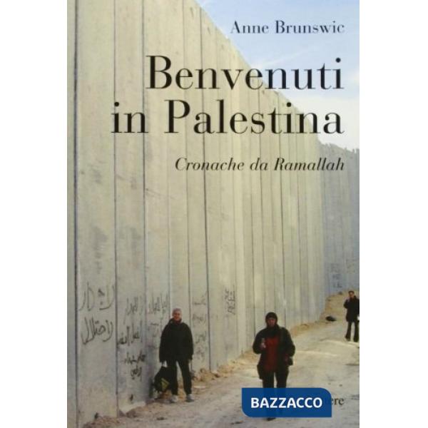 Benvenuti in Palestina. Cronache da Ramallah