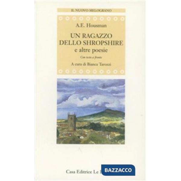 Ragazzo dello Shropshire e altre poesie. Testo inglese a fronte (Un)
