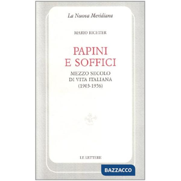 Papini e Soffici. Mezzo secolo di vita italiana (1903-1956)