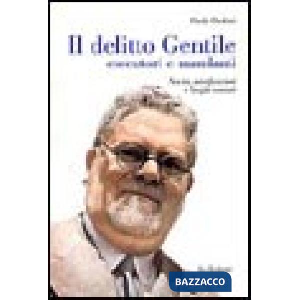 Delitto Gentile. Esecutori e mandanti. Novità, mistificazioni e luoghi comuni (I