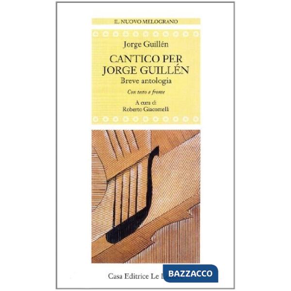 Cantico per Jorge Guillén. Testo spagnolo a fronte