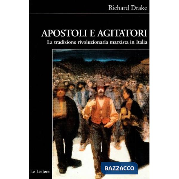 Apostoli e agitatori. La tradizione rivoluzionaria marxista in Italia