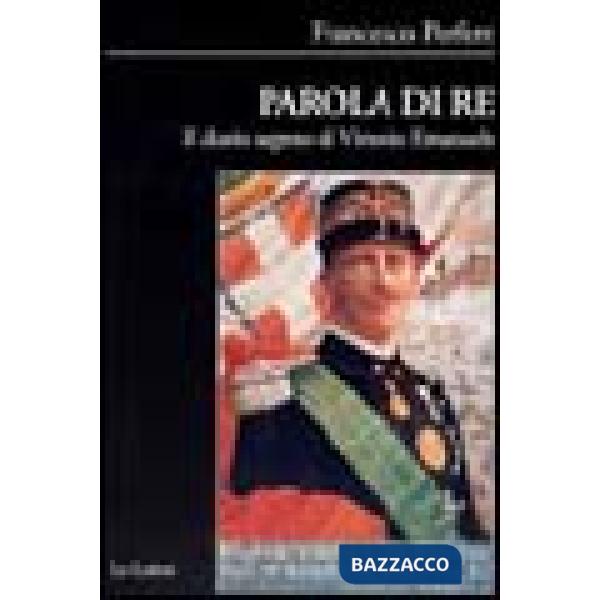 Parola di re. Il diario segreto di Vittorio Emanuele