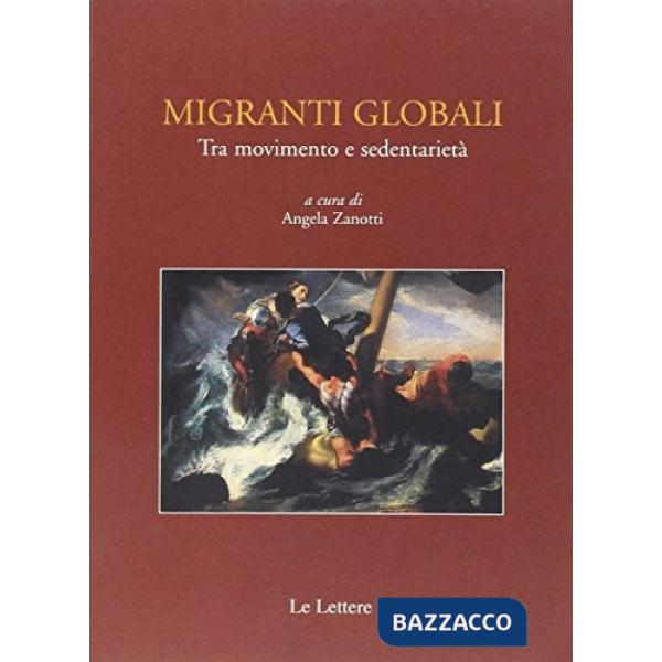 Migranti globali. Tra movimento e sedentarietà