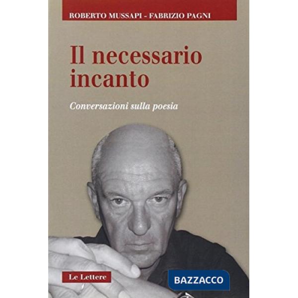 Necessario incanto. Conversazioni sulla poesia (Il)