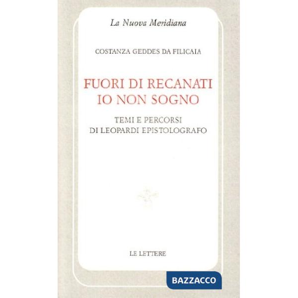 Fuori di Recanati io non sogno. Temi e percorsi di Leopardi epistolografo