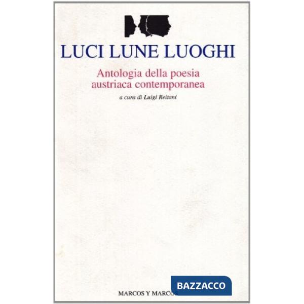 Luci lune luoghi. Antologia della poesia austriaca contemporanea