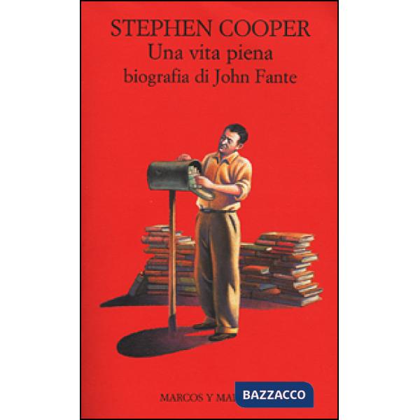 Vita piena. Biografia di John Fante (Una)