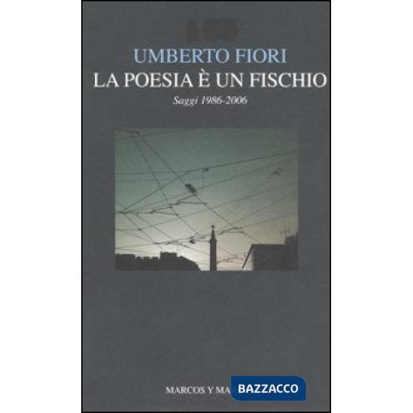 Poesia è un fischio. Saggi 1986-2006 (La)