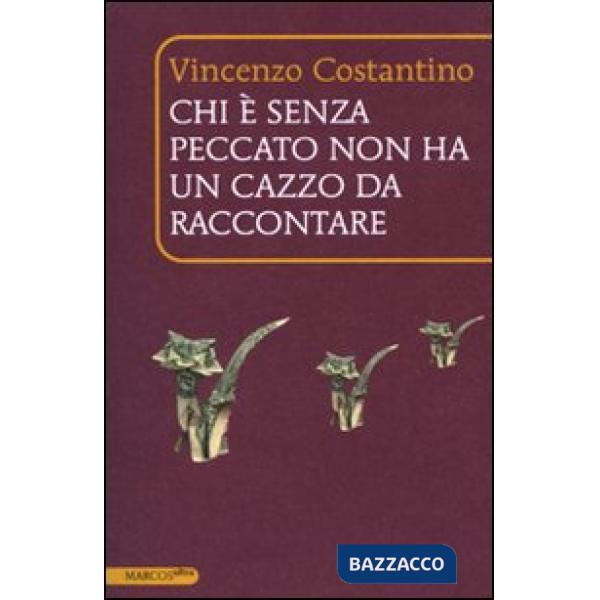 Chi è senza peccato non ha un cazzo da raccontare
