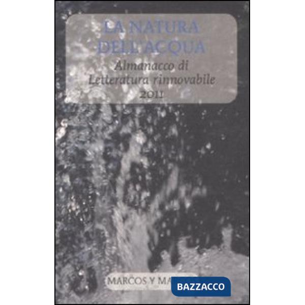 Natura dell'acqua. Almanacco di letteratura rinnovabile 2011 (La)
