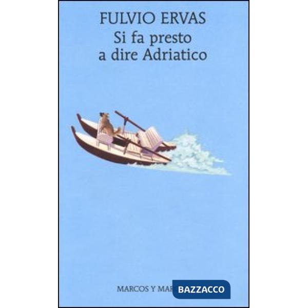 Si fa presto a dire Adriatico