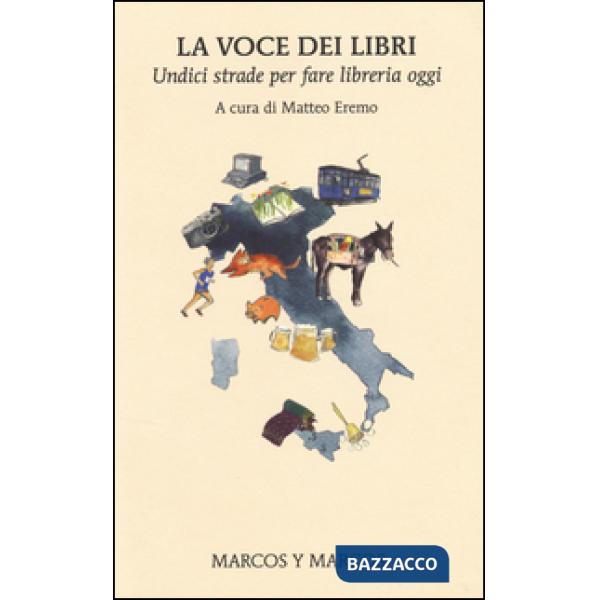 Voce dei libri. Undici strade per fare libreria oggi (La)