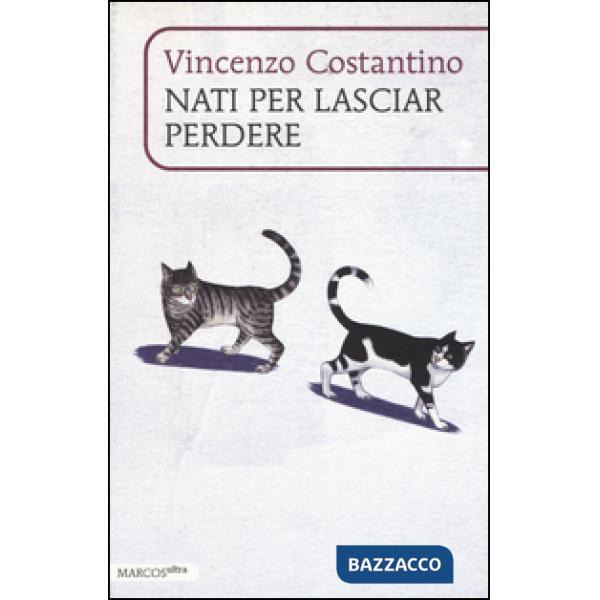 Nati per lasciar perdere