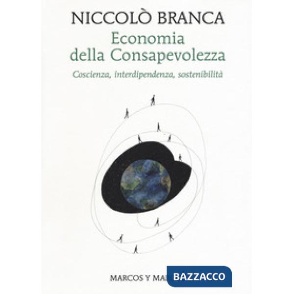 Economia della consapevolezza. Coscienza, interdipendenza, sostenibilità