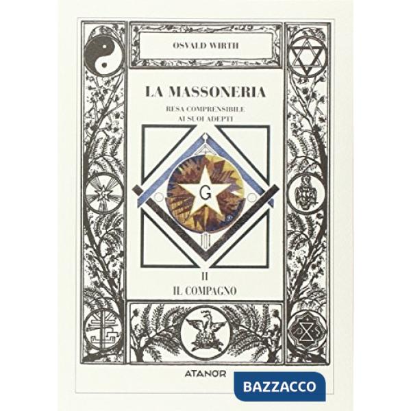Massoneria resa comprensibile ai suoi adepti (La). Vol. 2: Il compagno
