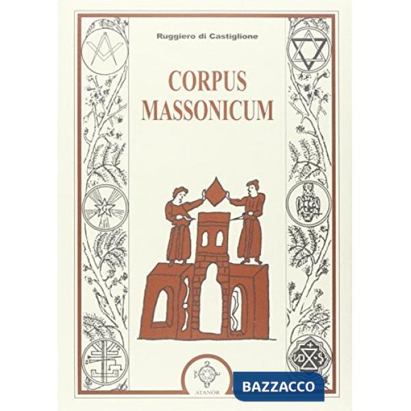 Corpus massonicum. Introduzione ai riti, miti e simboli della libera muratoria