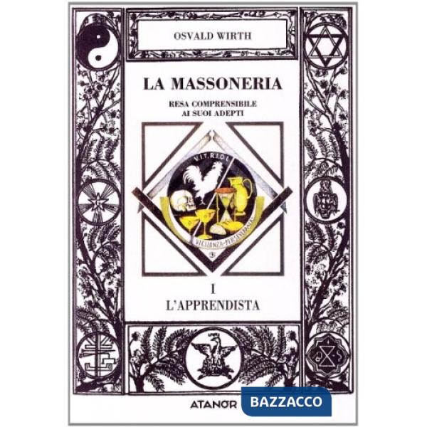 Massoneria resa comprensibile ai suoi adepti (La). Vol. 1: L'Apprendista