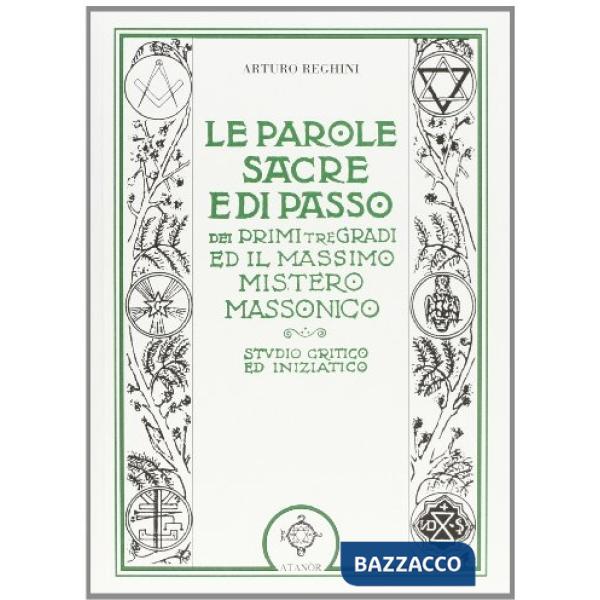 Parole sacre e di passo dei primi tre gradi e il massimo mistero massonico (Le)
