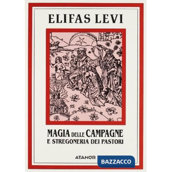 Magia delle campagne e la stregoneria dei pastori (La)