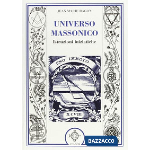 Universo massonico. Istruzioni iniziatiche. «Tuileur general ou mauel de l'initié»