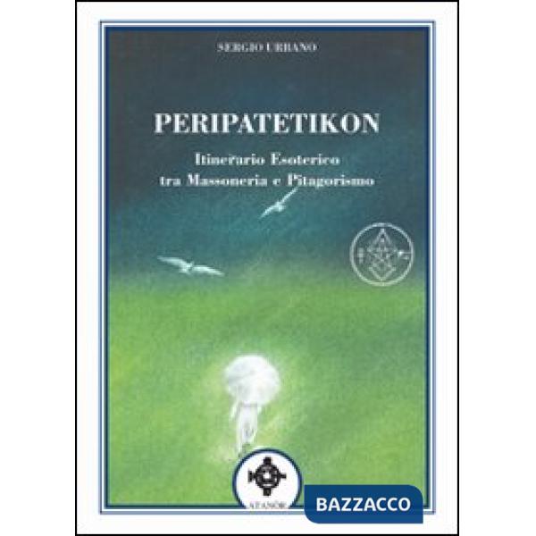 Peripatetikon. Itinerario esoterico tra massoneria e pitagorismo