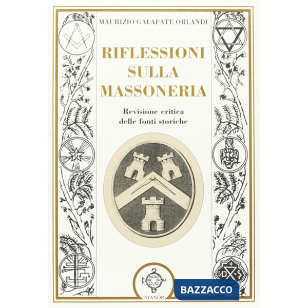 Riflessioni sulla massoneria. Revisione critica delle fonti storiche