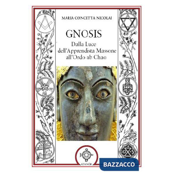 Gnosis. Dalla luce dell'apprendista massone all'Ordo Ab Chao