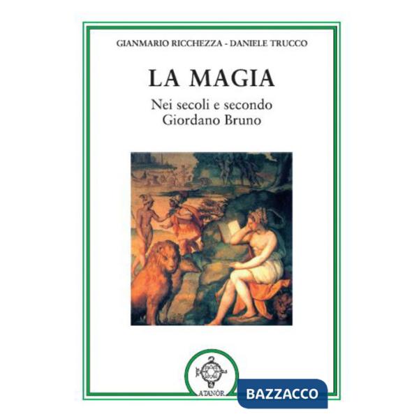 Magia. Nei secoli e secondo Giordano Bruno (La)