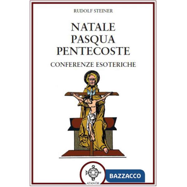 Natale Pasqua Pentecoste. Conferenze esoteriche