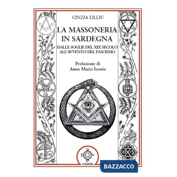 Massoneria in Sardegna. Dalle soglie del XIX secolo all'avvento del fascismo (La)